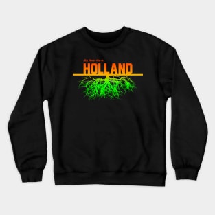 My Roots Are in Holland Crewneck Sweatshirt